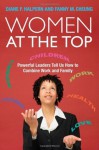 Women at the Top: Powerful Leaders Tell Us How to Combine Work and Family - Diane F. Halpern, Fanny M. Cheung