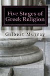 Five Stages of Greek Religion - Gilbert Murray