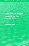 The Elusive Peace: The Middle East in the Twentieth Century - William R. Polk
