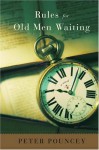 Rules for Old Men Waiting - Peter R. Pouncey