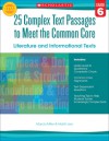 25 Complex Text Passages to Meet the Common Core: Literature and Informational Texts: Grade 6 - Martin Lee, Marcia Miller