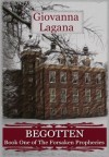 Begotten: Book 1 of The Forsaken Prophecies (The Forsaken Prophecies. Paranormal Romance.) - Giovanna Lagana
