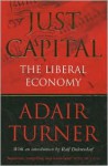 Just Capital: The Liberal Economy - Adair Turner