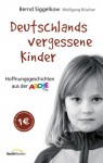 Deutschlands Vergessene Kinder: Hoffnungsgeschichten Aus Der Arche - Bernd Siggelkow