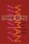 Woman-To-Woman Sexual Violence: Does She Call It Rape? - Lori B. Girshick