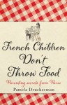 French Children Don't Throw Food - Pamela Druckerman