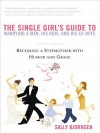 The Single Girl's Guide to Marrying a Man, His Kids, and His - Sally Bjornsen