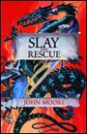 Slay and Rescue - John Moore