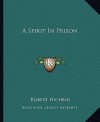 A Spirit in Prison - Robert Smythe Hichens