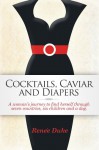 Cocktails, Caviar and Diapers - Renee Duke