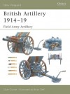 British Artillery 1914-19: Field Army Artillery - Dale Clarke, Brian Delf