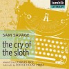 The Cry of the Sloth - Sam Savage, Charles Bice