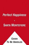 The Perfect Happiness: A Novel - Santa Montefiore