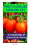 Tomato Container Gardening Tips: How to Grow Delicious Tomato Varieties in Pots - Kaye Dennan