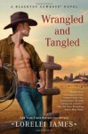 Wrangled and Tangled - Lorelei James