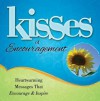 Kisses of Encouragement: Heartwarming Messages that Encourage & Inspire - Howard Books