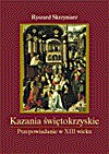 Kazania świętokrzyskie. Przepowiadanie w XIII wieku - Ryszard Skrzyniarz