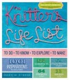 The Knitter's Life List: To Do, To Know, To Explore, To Make - Gwen Steege