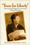 Yours for Liberty: Selections from Abigail Scott Duniway's Suffrage Newspaper - Jean M. Ward, Jean M. Ward