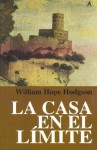 La Casa En El Limite - William Hope Hodgson