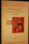 Călătoria mea ca martir şi erou al timpului - Dan Laurentiu, Irina Mavrodin