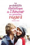 La probabilité statistique de l'Amour au premier regard - Jennifer E. Smith, Frédérique le Boucher