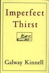 Imperfect Thirst - Galway Kinnell