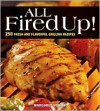 All Fired Up!: 250 Fresh and Flavorful Grilling Recipes - Margaret Howard