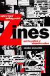 Notes from Underground: Zines and the Politics of Alternative Culture - Stephen Duncombe