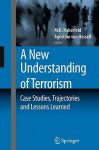 A New Understanding of Terrorism: Case Studies, Trajectories and Lessons Learned - M. R. Haberfield, Agostino von Hassell, M. R. Haberfield