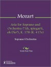 Aria for Soprano and Orchestra ("Ah, spiegarti, oh Dio"), K. 178 (K. 417e) - Wolfgang Amadeus Mozart