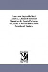 France and England in North America. a Series of Historical Narratives. by Francis Parkman: The Jesuits in North America in the Seventeenth Century - Francis Parkman