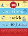 The 100 Best Vacations to Enrich Your Life - Pam Grout