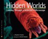 Hidden Worlds: Looking Through a Scientist's Microscope - Stephen Kramer, Dennis Kunkel