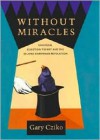 Without Miracles: Universal Selection Theory and the Second Darwinian Revolution - Gary Cziko