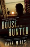 House of the Hunted: A Novel - Mark Mills