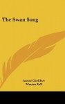 The Swan Song - Anton Chekhov, Marian Fell