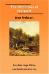 The Chronicles of Froissart [Easyread Large Edition] - Jean Froissart