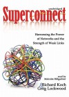 Superconnect: Harnessing the Power of Networks and the Strength of Weak Links - Richard Koch