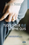 Tudo o Que Ele Sempre Quis - Isabel Alves, Anita Shreve