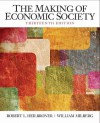 The Making of the Economic Society (13th Edition) (The Pearson Series in Economics) - Robert L. Heilbroner, William S. Milberg