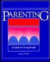 Parenting: A Guide For Young People - Sol Gordon