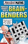 Professor Fiendish's Book Of Brain Benders (Murderous Maths) - Kjartan Poskitt, Philip Reeve