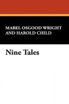 Nine Tales - Mabel Osgood Wright, Hugh de Selincourt, Harold Child