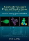 Biomarkers for Antioxidant Defense and Oxidative Damage - Giancarlo Aldini, Kyung-Jin Yeum, Etsuo Niki, Robert M. Russell