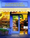 The American Boulangerie: Authentic French Pastries and Breads for the Home Kitchen - Pascal Rigo, Bakers of Bay Breads Staff, Paul Moore, Carol Field, Tina Salter