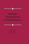 Strategic Interpersonal Communication (Routledge Communication Series) - John A. Daly, John M. Wiemann