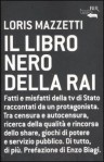 Il libro nero della RAI - Loris Mazzetti, Enzo Biagi