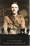 Wilfred Owen: A New Biography - Dominic Hibberd