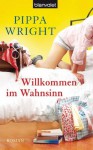 Willkommen im Wahnsinn: Roman (German Edition) - Pippa Wright, Eva Malsch
